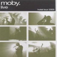 Moby Moby Live - Hotel 2005