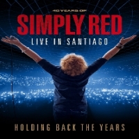 Holding Back The Years: Live In Santiago