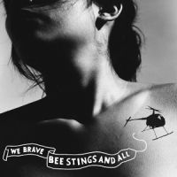 We Brave Bee Stings And All -coloured-
