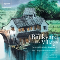 The Backyard Of The Village - Orchestral Works By Xiaog