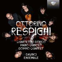 Ottorino Respighi: Quartetto Dorico, Piano Quintet, Dop