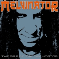 Rise Of The Melvinator