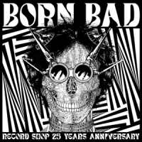 Born Bad Record Shop 25 Years Anniv