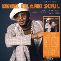 Rebel Island Soul Under The Influence: Reggae, Funk & S