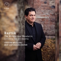Bartok: The Miraculous Mandarin & Concerto For Orchestra