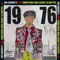 Jon Savage's 1976 Something Was Going To Happen