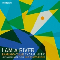 Saariaho & Tulve: Am A River: Choral Music By Kaija Saa