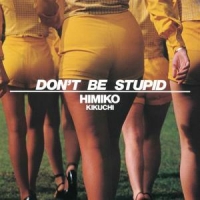 Don't Be Stupid -coloured-