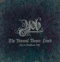 The Unreal Never Lived - Live At Roadburn