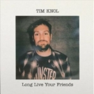 TIM KNOL Long Live Your Friends